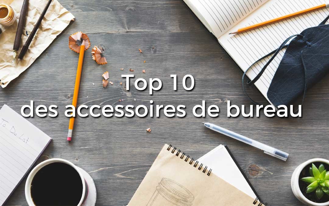 Top 10 Des Accessoires De Bureau - BV L'agence Objets Média
