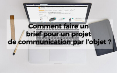 Comment faire un bon brief de projet de communication par l’objet ?