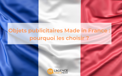 Objets publicitaires Made In France : Pourquoi les choisir ?