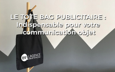 Le Tote Bag publicitaire : L’objet indispensable dans votre stratégie de communication objet