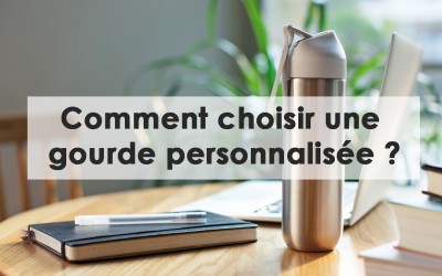 Comment choisir une gourde personnalisée ?