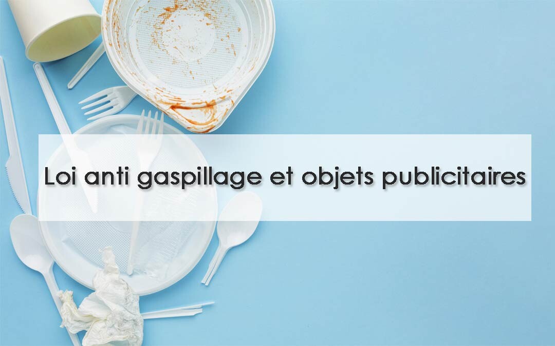 Loi anti gaspillage et objets publicitaires