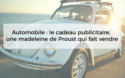 Automobile : le cadeau publicitaire, une madeleine de Proust qui fait vendre.